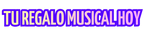 Tu Regalo Musical Hoy – Inicio